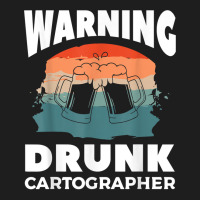 Warning Drunk Cartographer Map Making Cartography T Shirt Classic T-shirt | Artistshot