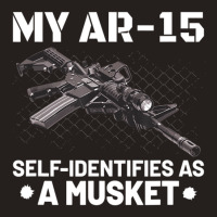 My Ar-15 Self-identifies As A Musket Tank Top | Artistshot