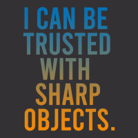 I Can Be Trusted With Sharp Objects Vintage Hoodie | Artistshot