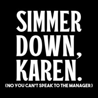 Simmer Down Karen You Can't Speak To Manager Karen Slang Pocket T-shirt | Artistshot