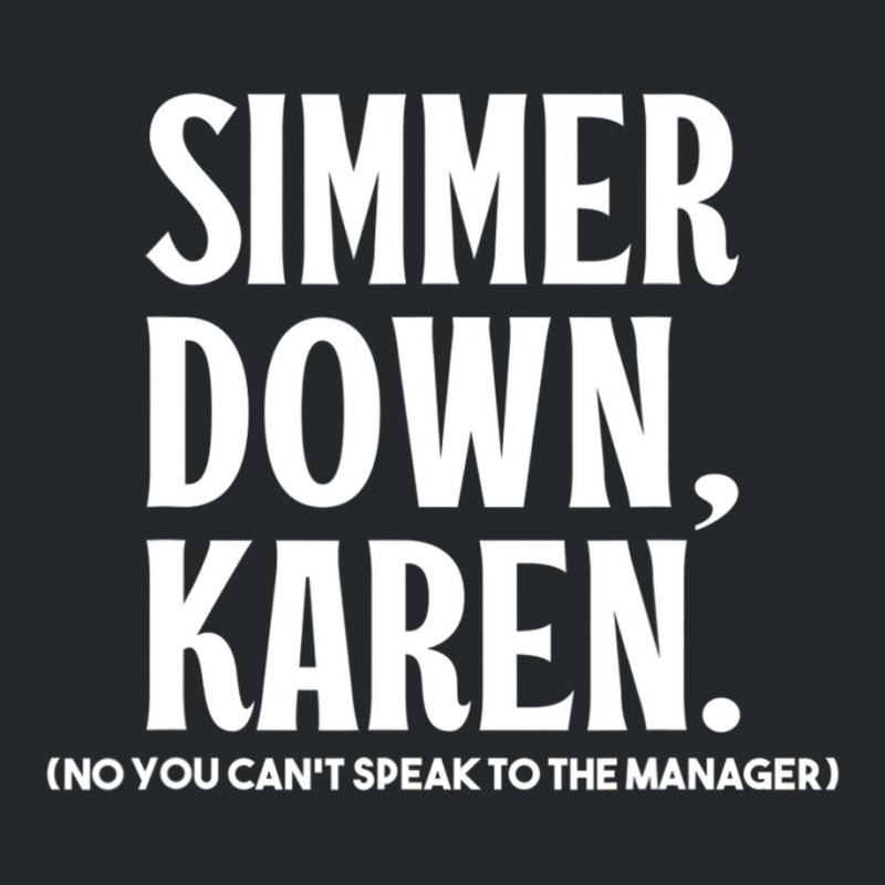 Simmer Down Karen You Can't Speak To Manager Karen Slang Crewneck Sweatshirt | Artistshot