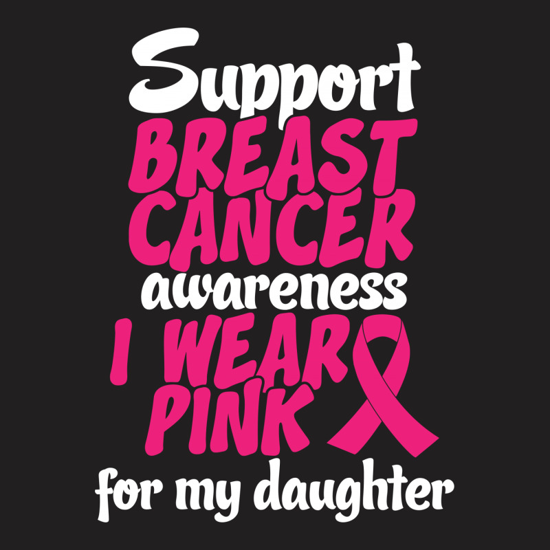 I Wear Pink For My Daughter T-shirt | Artistshot