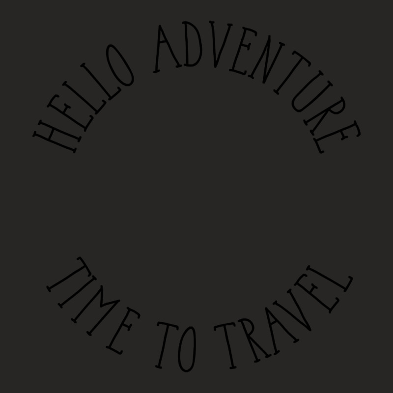 Hello Adventure Time To Travel Ladies Fitted T-Shirt by behindcedar22 | Artistshot