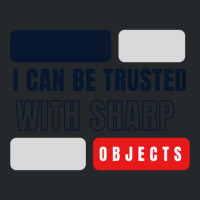 I Can Be Trusted With Sharp Objects          (2) Crewneck Sweatshirt | Artistshot