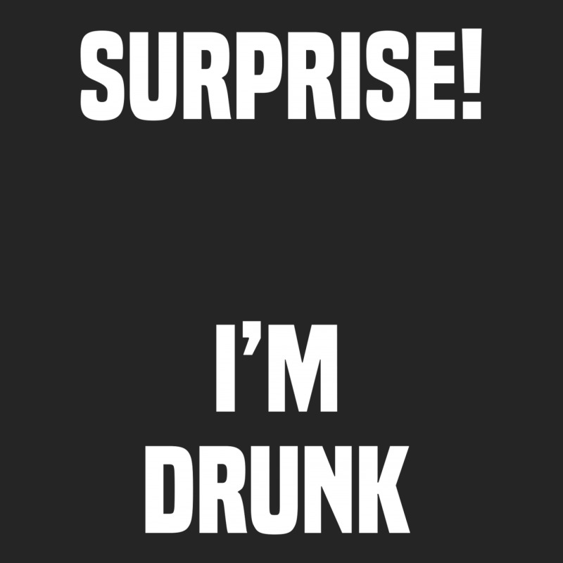 Surprise I Am Drunk Unisex Hoodie | Artistshot