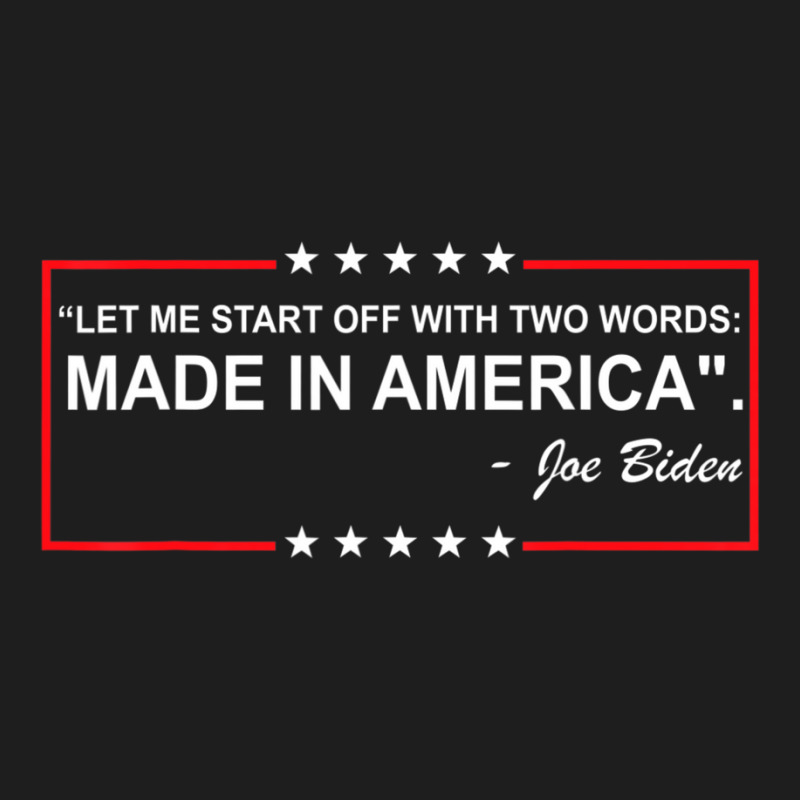 Two Words Made In America Biden Quote Anti Biden Classic T-shirt | Artistshot