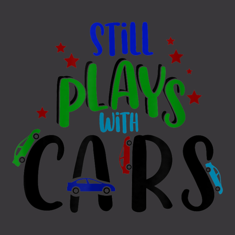 Still Plays With Cars Cool Novelty Child Parent Novelty Item Ladies Curvy T-Shirt by August | Artistshot