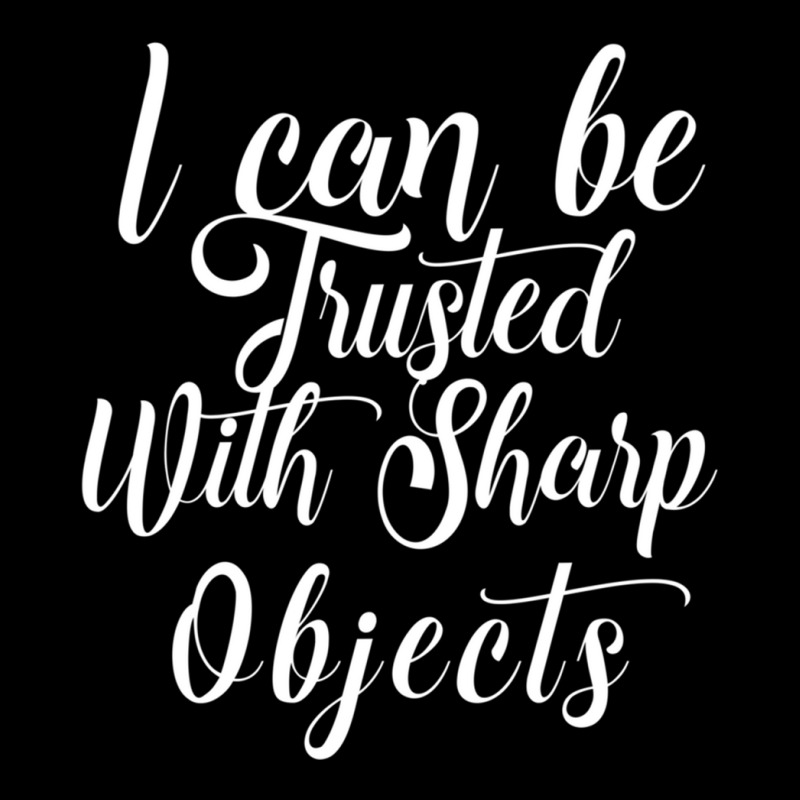 I Can Be Trusted With Sharp Objects   (4) Lightweight Hoodie | Artistshot