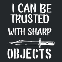 I Can Be Trusted With Sharp Objects   (5) Crewneck Sweatshirt | Artistshot