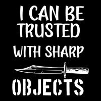 I Can Be Trusted With Sharp Objects   (5) Long Sleeve Shirts | Artistshot