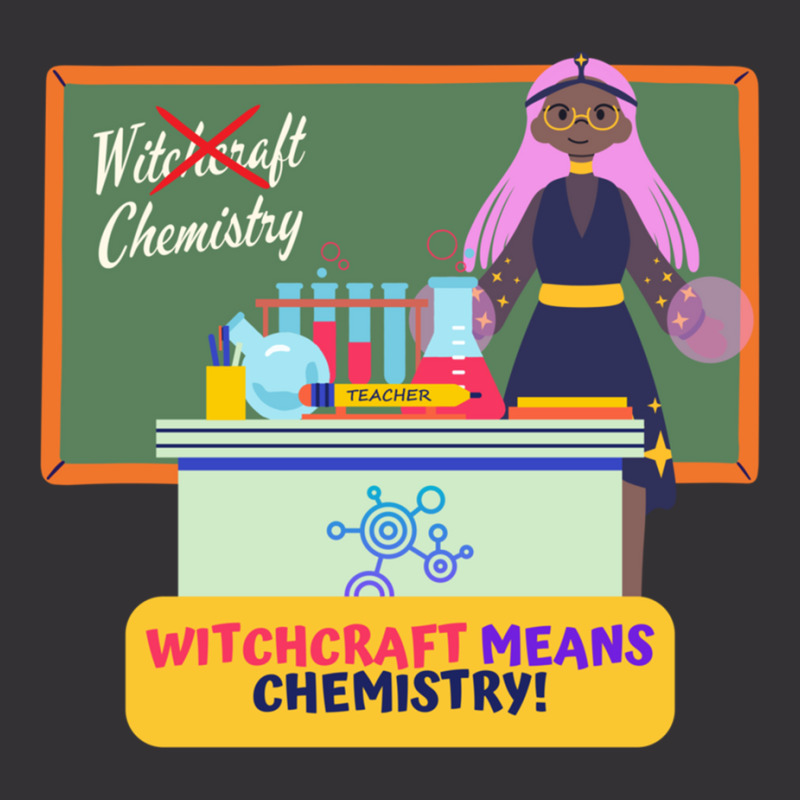 Witchcraft Means Chemistry, Chemistry Teacher Halloween Design Vintage Hoodie | Artistshot