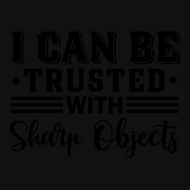 I Can Be Trusted With Sharp Objects   (9) Iphone 13 Pro Max Case | Artistshot