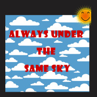 Always Under The Same Sky T-shirt | Artistshot