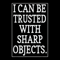 I Can Be Trusted With Sharp Objects  (1) Long Sleeve Shirts | Artistshot