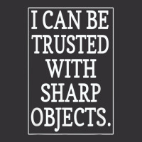 I Can Be Trusted With Sharp Objects  (1) Vintage Hoodie | Artistshot