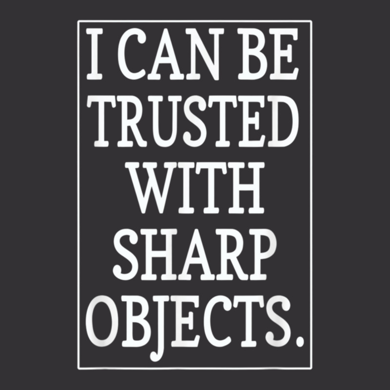 I Can Be Trusted With Sharp Objects  (1) Vintage Hoodie And Short Set | Artistshot