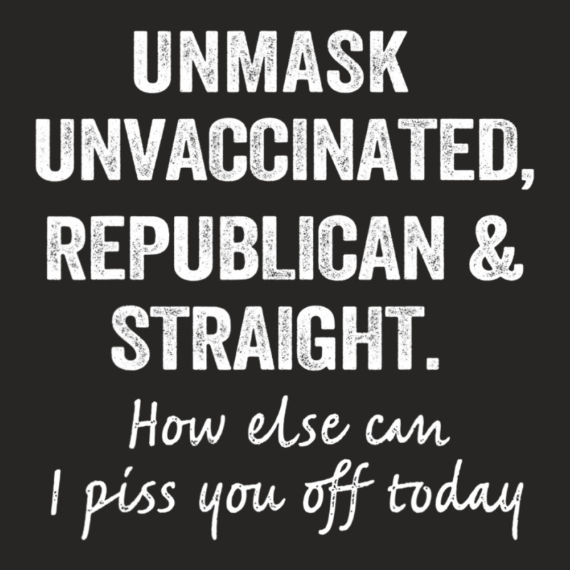 Unmask Unvaccinated Republican & Straight Sarcasm Ladies Fitted T-Shirt by cm-arts | Artistshot