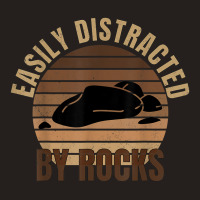 Easily Distracted By Rocks Geology Rock Collecting Geologist Tank Top | Artistshot