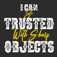 I Can Be Trusted With Sharp Objects  (5) Exclusive T-shirt | Artistshot