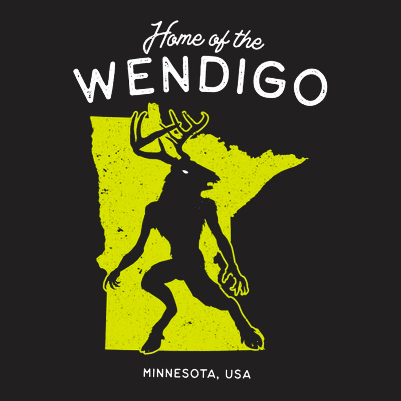 Home Of The Wendigo, Minnesota, Home, Of The Wendigo, Minnesota, Home  T-shirt | Artistshot