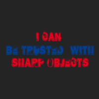 I Can Be Trusted With Sharp Objects (3) 3/4 Sleeve Shirt | Artistshot