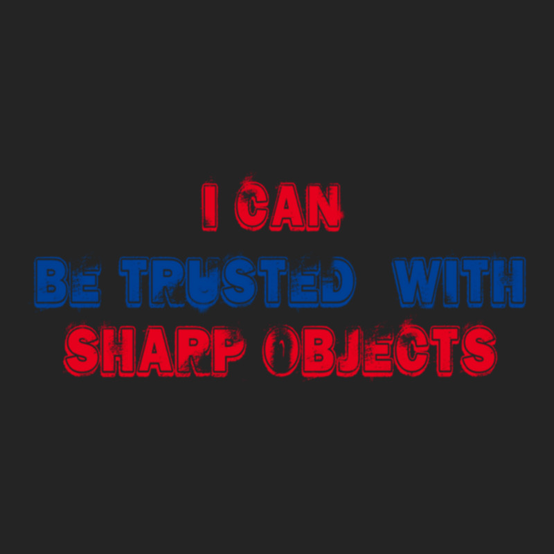 I Can Be Trusted With Sharp Objects (3) 3/4 Sleeve Shirt | Artistshot