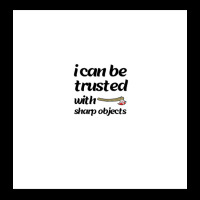 I Can Be Trusted With Sharp Objects Chiffon Top Zipper Hoodie | Artistshot