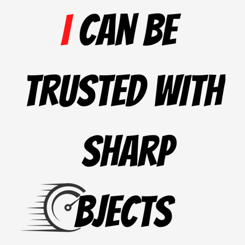 I Can Be Trusted With Sharp Objects Fast Camper Cup | Artistshot