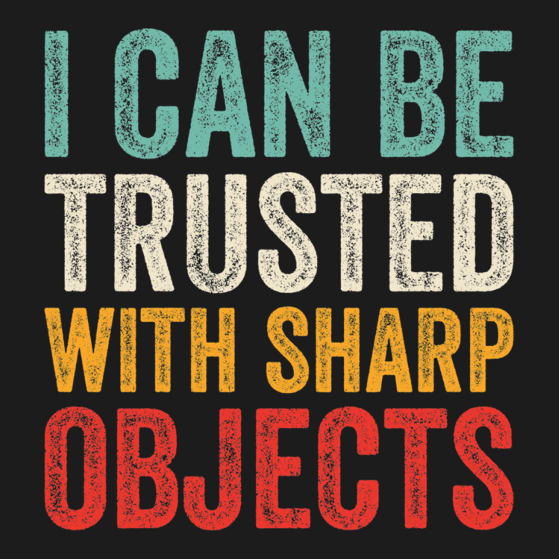 I Can Be Trusted With Sharp Objects Funny I Can Be Trusted With Sharp  Hoodie & Jogger Set | Artistshot