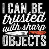 I Can Be Trusted With Sharp Objects Funny I Can Be Trusted With Sharp  Unisex Jogger | Artistshot