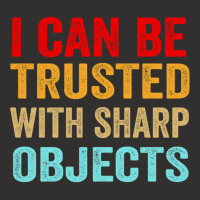 I Can Be Trusted With Sharp Objects Funny Trusted Champion Hoodie | Artistshot