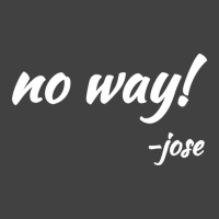 No Way! Said Jose Mexican Quote T-shirts Vintage T-shirt | Artistshot