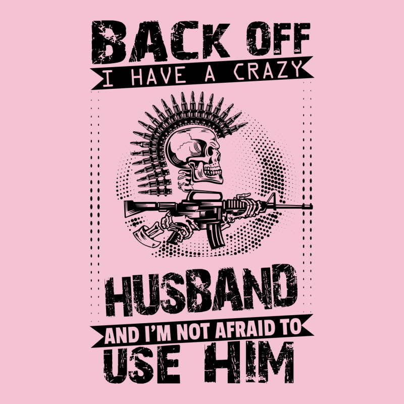 Back Off I Have A Crazy Husband And I Am Not Afraid To Use Him Adjustable Strap Totes | Artistshot