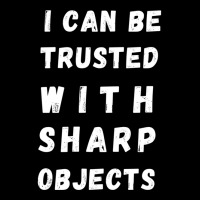 I Can Be Trusted With Sharp Objects Long Sleeve Adjustable Cap | Artistshot