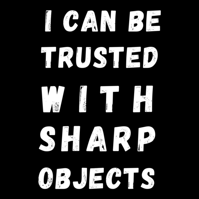 I Can Be Trusted With Sharp Objects Long Sleeve Adjustable Cap | Artistshot