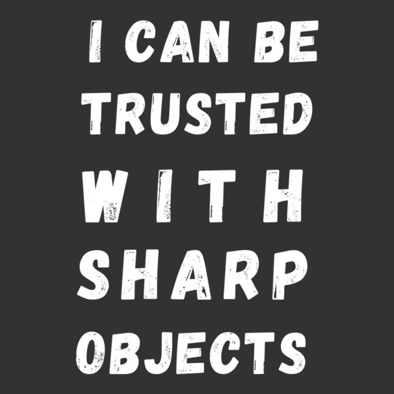 I Can Be Trusted With Sharp Objects Long Sleeve Vintage Short | Artistshot