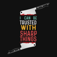 I Can Be Trusted With Sharp Objects Vintage Funny Cool Quote Iphone 13 Pro Max Case | Artistshot