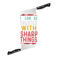 I Can Be Trusted With Sharp Objects Vintage Funny Cool Quote Sticker | Artistshot