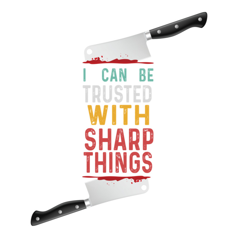 I Can Be Trusted With Sharp Objects Vintage Funny Cool Quote Sticker | Artistshot