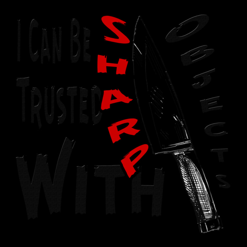 I Can Be Trusted With Sharp Objects, V-neck Tee | Artistshot