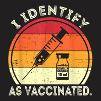 I Identify As Vaccinated Vintage Vaccine T Shirt T-shirt | Artistshot