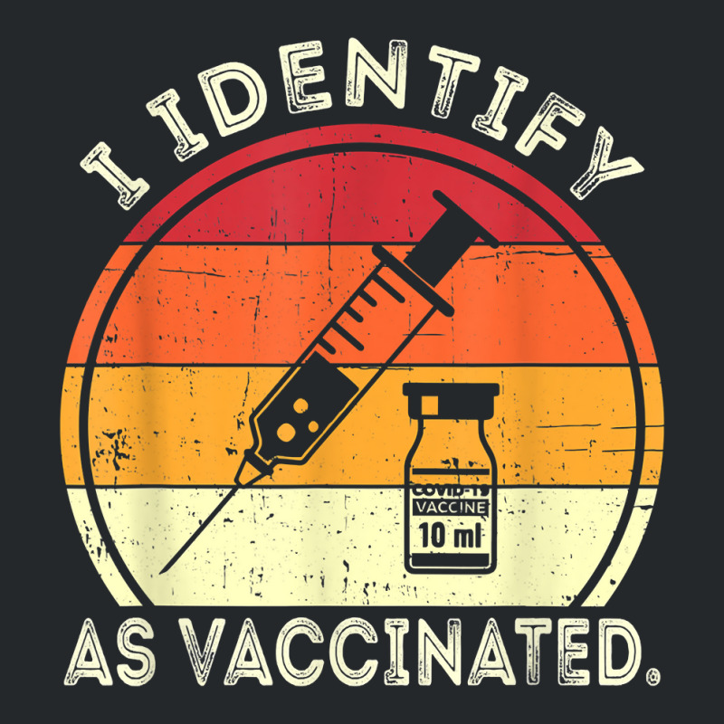 I Identify As Vaccinated Vintage Vaccine T Shirt Crewneck Sweatshirt by cm-arts | Artistshot