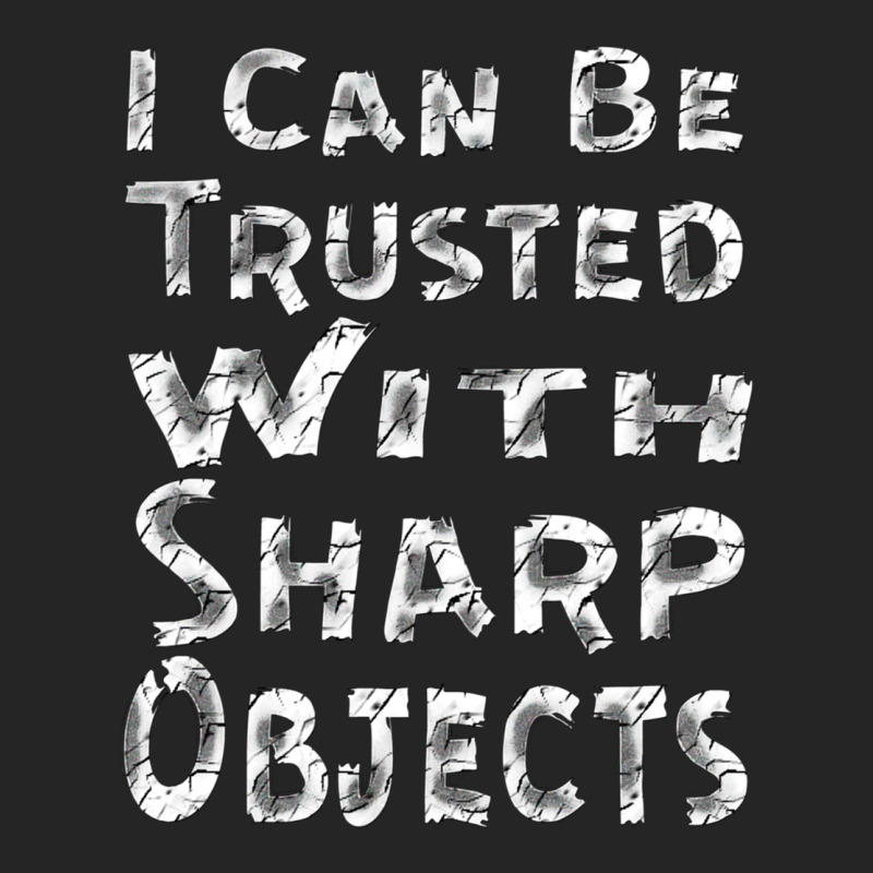 I Can Be Trusted With Sharp Objects, Unisex Hoodie | Artistshot