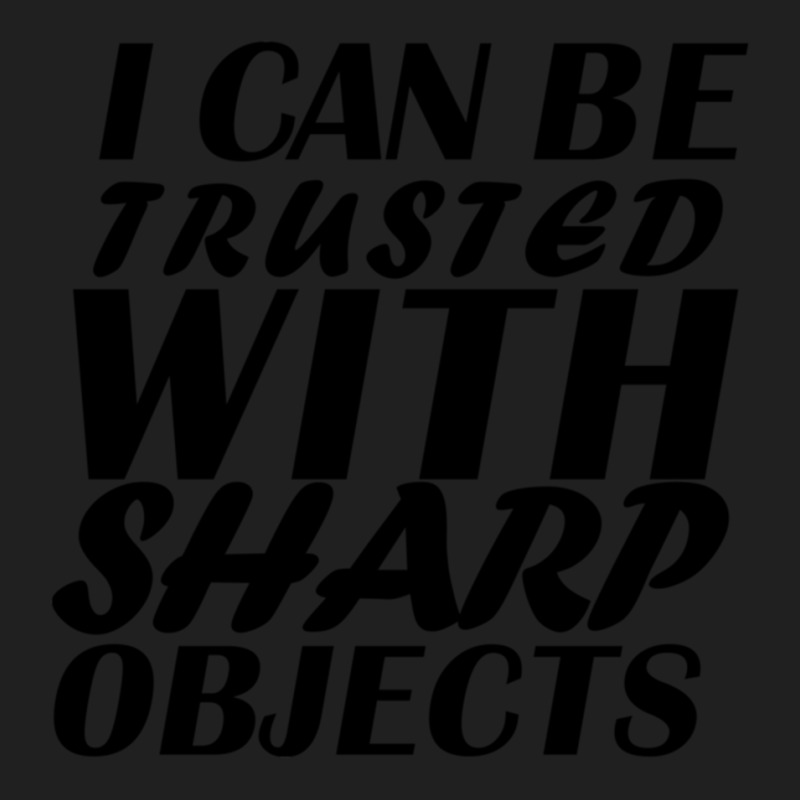 I Can Be  Trusted  With Sharp  Objects Drawstring Bags | Artistshot