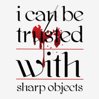 I Can Be Trusted With Sharp Objects Camper Cup | Artistshot