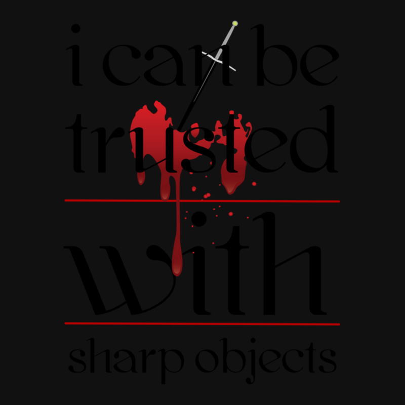 I Can Be Trusted With Sharp Objects Skinny Tumbler | Artistshot