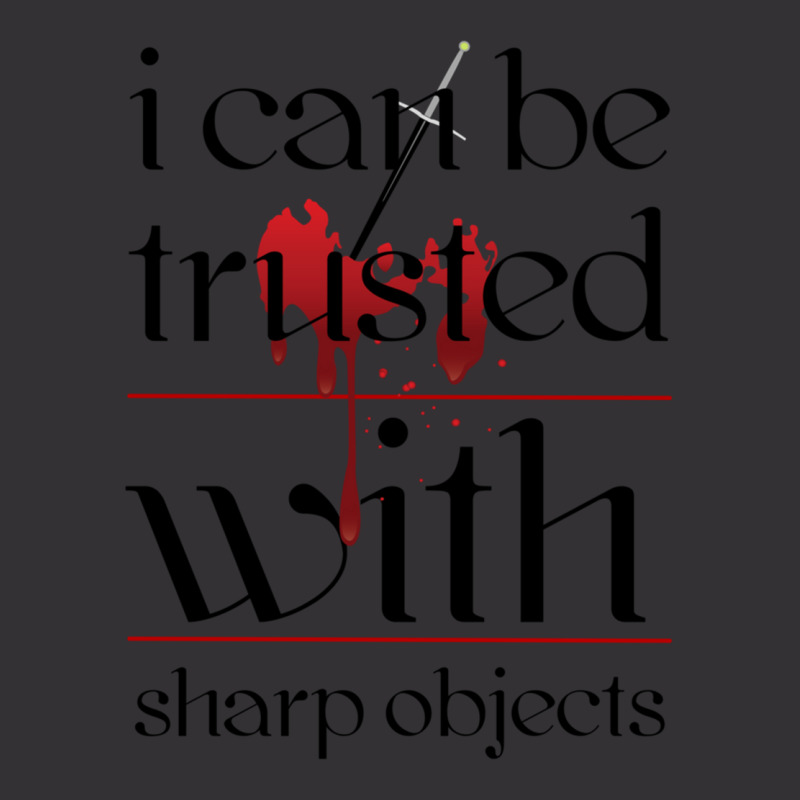 I Can Be Trusted With Sharp Objects Vintage Hoodie | Artistshot