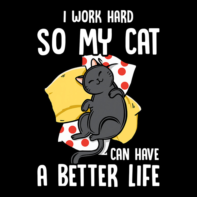 I Work Hard So My Cat Can Have A Better Life  Cat Lover Adjustable Cap by cm-arts | Artistshot