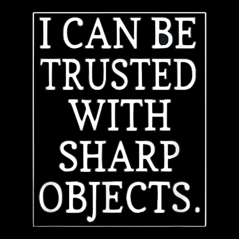 I Can Be Trusted With Sharp Objects Adjustable Cap | Artistshot