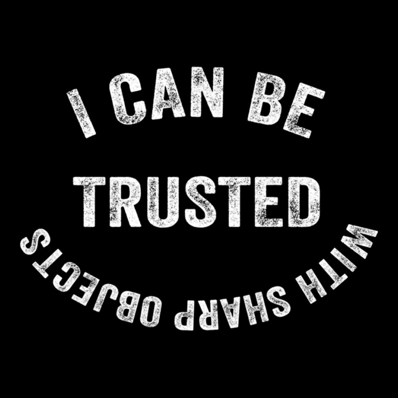 I Can Be Trusted With Sharp Objects Pocket T-shirt | Artistshot